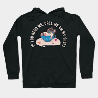 If you need me, call me on my shell Hoodie